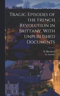 bokomslag Tragic Episodes of the French Revolution in Brittany, With Unpublished Documents