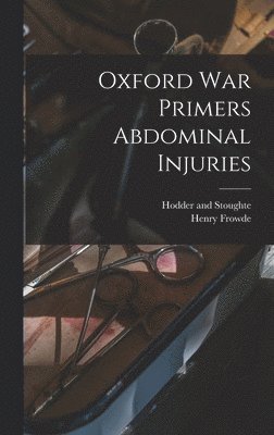 Oxford war Primers Abdominal Injuries 1