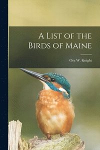 bokomslag List of the Birds of Maine