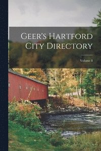 bokomslag Geer's Hartford City Directory; Volume 8