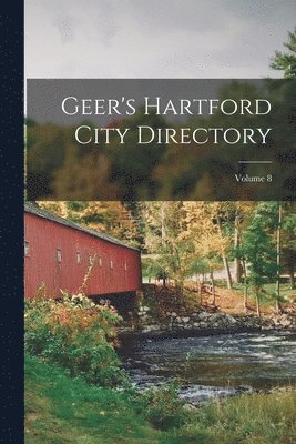 bokomslag Geer's Hartford City Directory; Volume 8