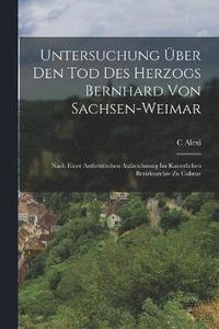 bokomslag Untersuchung ber Den Tod Des Herzogs Bernhard Von Sachsen-Weimar