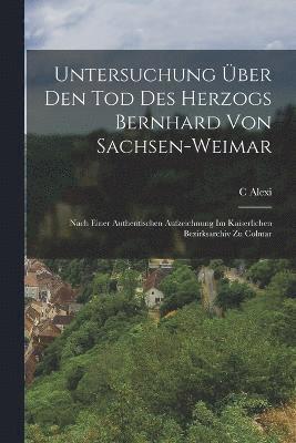 bokomslag Untersuchung ber Den Tod Des Herzogs Bernhard Von Sachsen-Weimar