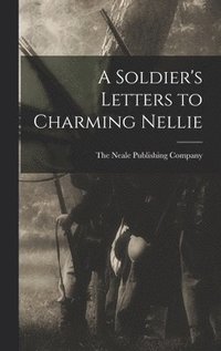 bokomslag Soldier's Letters to Charming Nellie