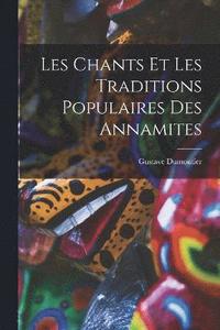 bokomslag Les Chants Et Les Traditions Populaires Des Annamites