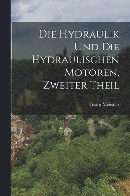 Die Hydraulik und die hydraulischen Motoren, Zweiter Theil 1