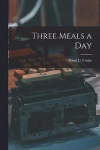bokomslag Three Meals a Day