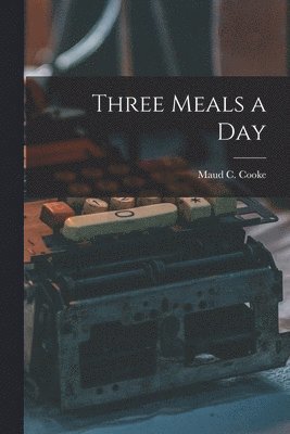 bokomslag Three Meals a Day