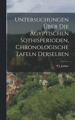 bokomslag Untersuchungen ber die gyptischen Sothisperioden, chronologische Tafeln derselben