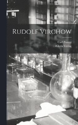 Carl Posner - Rudolf Virchow, Inbunden