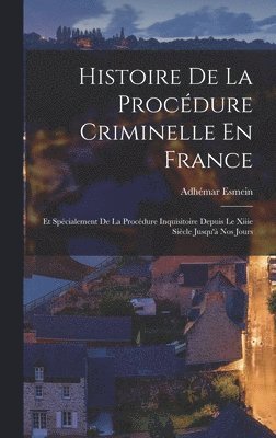 Histoire De La Procdure Criminelle En France 1