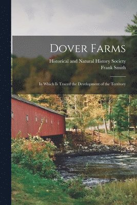 bokomslag Dover Farms; in Which is Traced the Development of the Territory