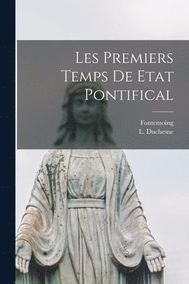 bokomslag Les Premiers Temps de Etat Pontifical