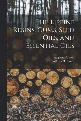 Phillippine Resins, Gums, Seed Oils, and Essential Oils 1