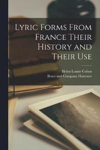 bokomslag Lyric Forms From France Their History and Their Use