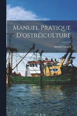 Arnold Locard - Manuel Pratique D'ostréiculture, Häftad