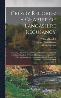 bokomslag Crosby Records; a Chapter of Lancashire Recusancy