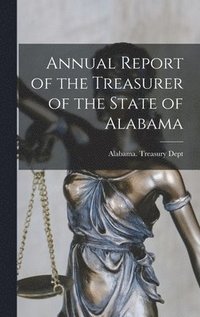 bokomslag Annual Report of the Treasurer of the State of Alabama