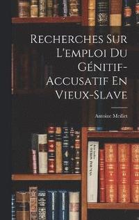 bokomslag Recherches Sur L'emploi Du Gnitif-Accusatif En Vieux-Slave