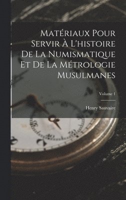 bokomslag Matriaux Pour Servir  L'histoire De La Numismatique Et De La Mtrologie Musulmanes; Volume 1