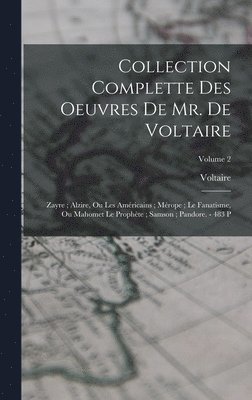 Collection Complette Des Oeuvres De Mr. De Voltaire 1