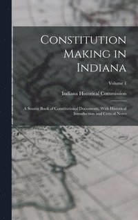 bokomslag Constitution Making in Indiana