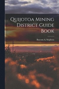 bokomslag Quijotoa Mining District Guide Book