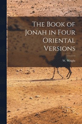 The Book of Jonah in Four Oriental Versions 1