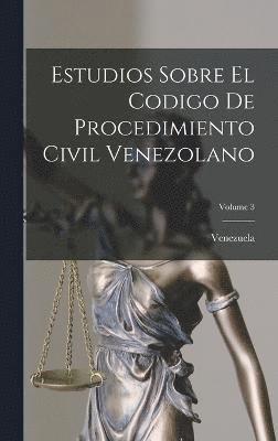 Estudios Sobre El Codigo De Procedimiento Civil Venezolano; Volume 3 1