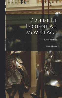 L'église Et L'orient Au Moyen Âge