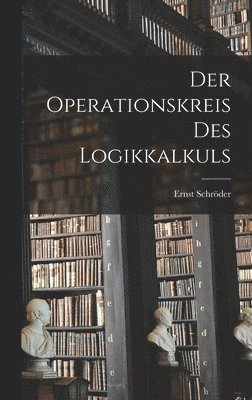 Ernst Schröder - Operationskreis Des Logikkalkuls, Inbunden