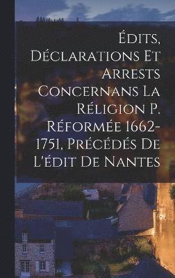 bokomslag dits, Dclarations Et Arrests Concernans La Rligion P. Rforme 1662-1751, Prcds De L'dit De Nantes