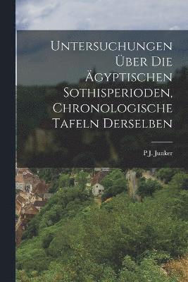 bokomslag Untersuchungen ber die gyptischen Sothisperioden, chronologische Tafeln derselben