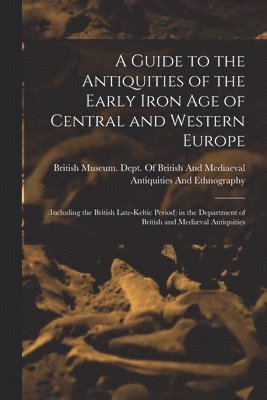 Guide to the Antiquities of the Early Iron Age of Central and Western Europe