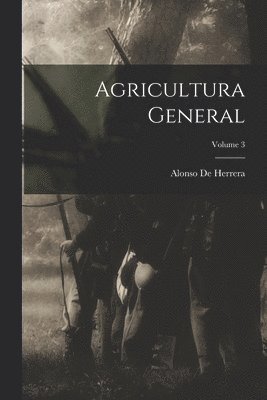 bokomslag Agricultura General; Volume 3