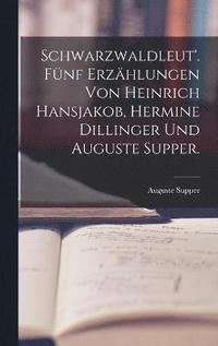 bokomslag Schwarzwaldleut'. Fnf Erzhlungen von Heinrich Hansjakob, Hermine Dillinger und Auguste Supper.