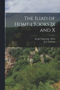 bokomslag The Iliad of Homer Books Ix and X