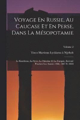 Voyage En Russie, Au Caucase Et En Perse, Dans La Mésopotamie