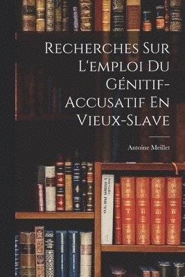 bokomslag Recherches Sur L'emploi Du Génitif-Accusatif En Vieux-Slave