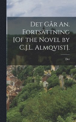 Det - Det Går An. Fortsättning [Of the Novel by C.J.L. Almqvist]., Inbunden
