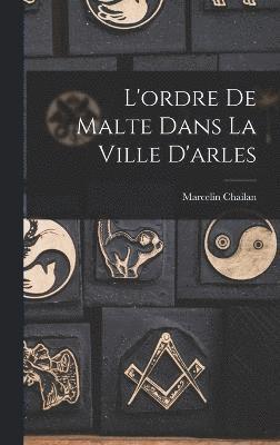 L'ordre De Malte Dans La Ville D'arles 1