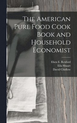 American Pure Food Cook Book and Household Economist