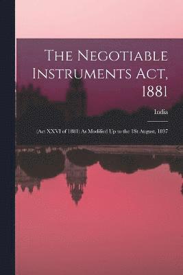 The Negotiable Instruments Act, 1881 1
