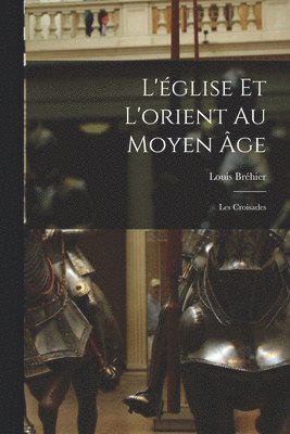 L'église Et L'orient Au Moyen Âge