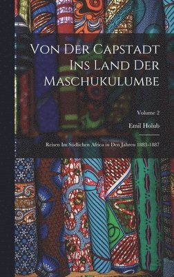 Von Der Capstadt Ins Land Der Maschukulumbe 1