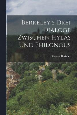 bokomslag Berkeley's Drei Dialoge Zwischen Hylas Und Philonous