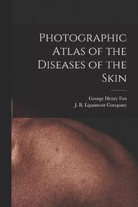 bokomslag Photographic Atlas of the Diseases of the Skin