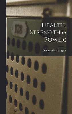 Health, Strength & Power;