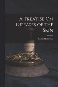 bokomslag A Treatise On Diseases of the Skin