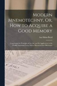 bokomslag Modern Mnemotechny, Or, How to Acquire a Good Memory